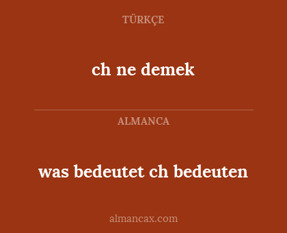 ch ne demek - was bedeutet ch bedeuten