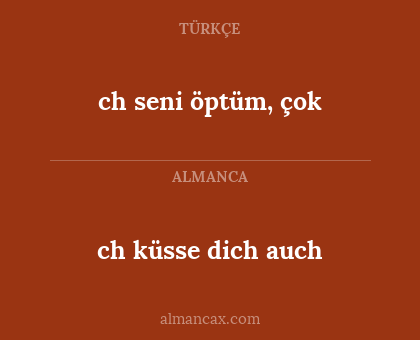 ch küsse dich auch - ch seni öptüm, çok