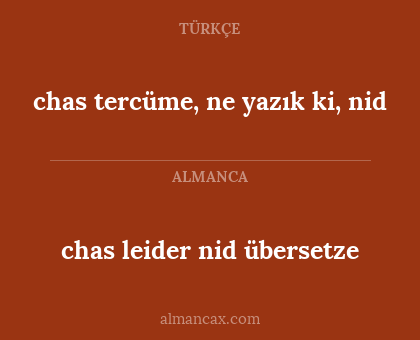 chas leider nid übersetze - chas tercüme, ne yazık ki, nid