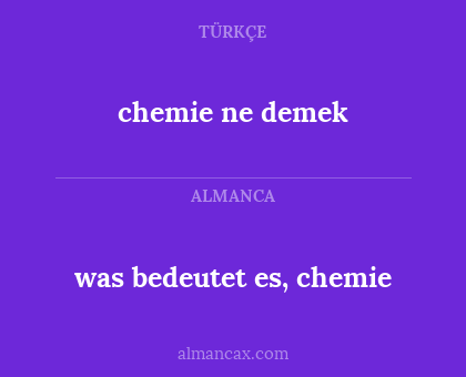 chemie ne demek - was bedeutet es, chemie
