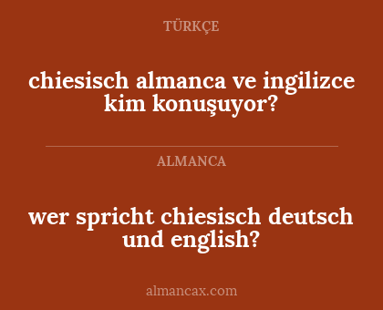 chiesisch almanca ve ingilizce kim konuşuyor? - wer spricht chiesisch deutsch und english?