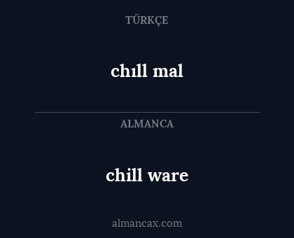 chıll mal - chill ware