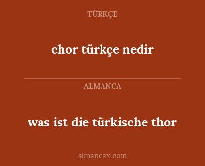 chor türkçe nedir - was ist die türkische thor