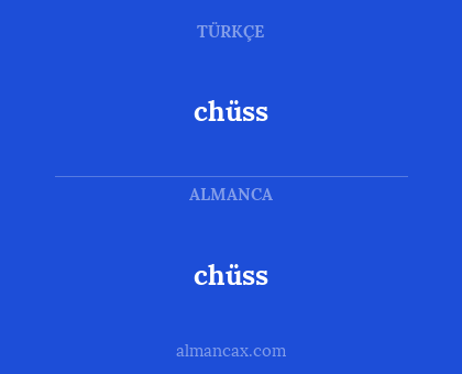 chüss - chüss