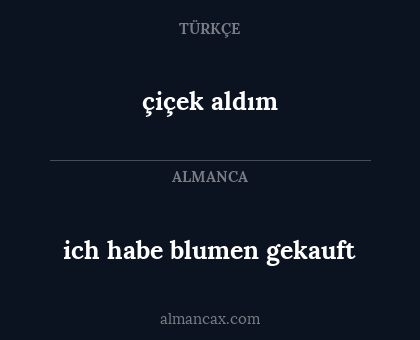 çiçek aldım - ich habe blumen gekauft