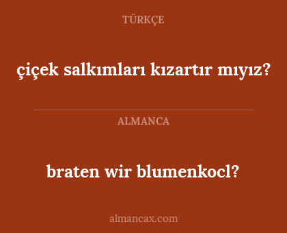 braten wir blumenkocl? - çiçek salkımları kızartır mıyız?