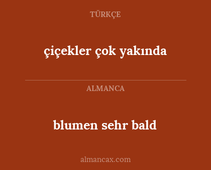 blumen sehr bald - çiçekler çok yakında