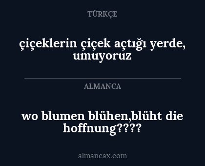 çiçeklerin çiçek açtığı yerde, umuyoruz - wo blumen blühen,blüht die hoffnung????