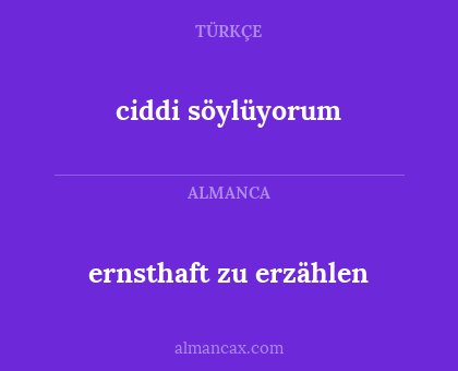 ernsthaft zu erzählen - ciddi söylüyorum