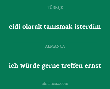cidi olarak tanısmak isterdim - ich würde gerne treffen ernst