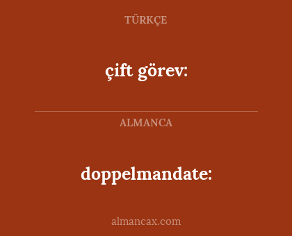 çift görev: - doppelmandate: