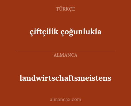 çiftçilik çoğunlukla - landwirtschaftsmeistens