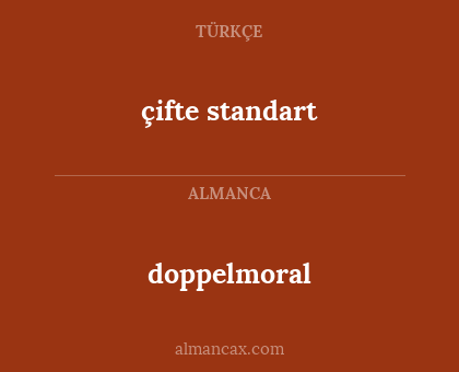 doppelmoral - çifte standart