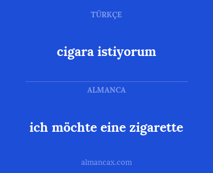 cigara istiyorum - ich möchte eine zigarette