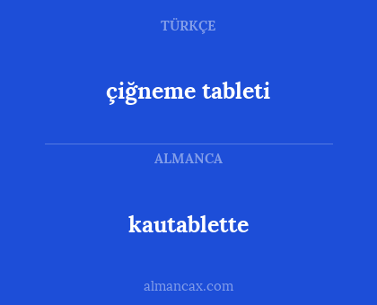 kautablette - çiğneme tableti