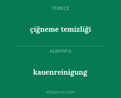 çiğneme temizliği - kauenreinigung