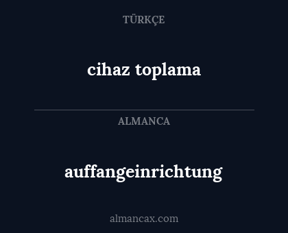 cihaz toplama - auffangeinrichtung