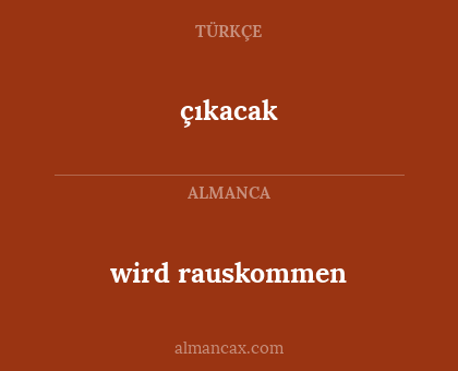 çıkacak - wird rauskommen