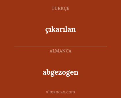 abgezogen - çıkarılan