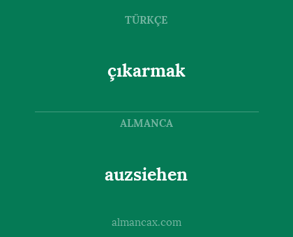 çıkarmak - auzsiehen