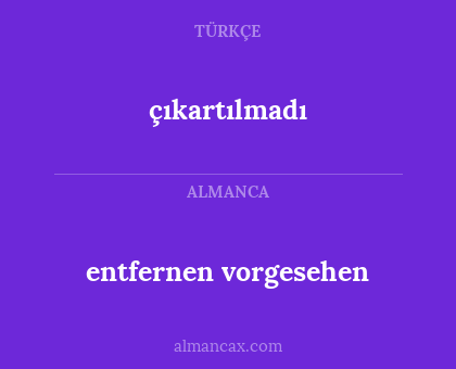 entfernen vorgesehen - çıkartılmadı