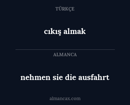 cıkış almak - nehmen sie die ausfahrt