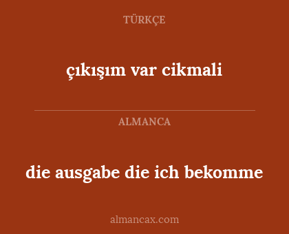 çıkışım var cikmali - die ausgabe die ich bekomme