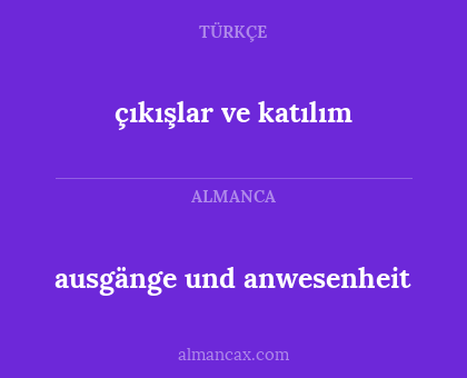 ausgänge und anwesenheit - çıkışlar ve katılım