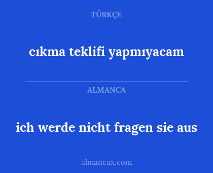 cıkma teklifi yapmıyacam - ich werde nicht fragen sie aus
