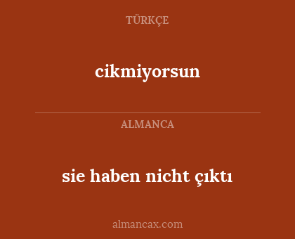 cikmiyorsun - sie haben nicht çıktı