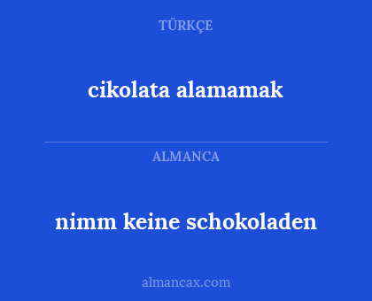 cikolata alamamak - nimm keine schokoladen