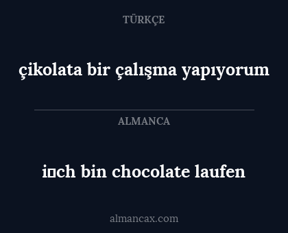 i̇ch bin chocolate laufen - çikolata bir çalışma yapıyorum
