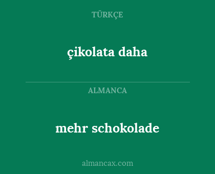 çikolata daha - mehr schokolade