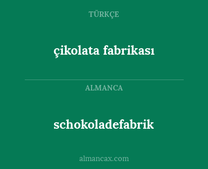 schokoladefabrik - çikolata fabrikası