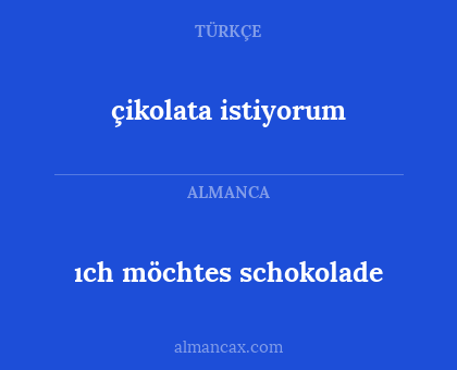 çikolata istiyorum - ıch möchtes schokolade