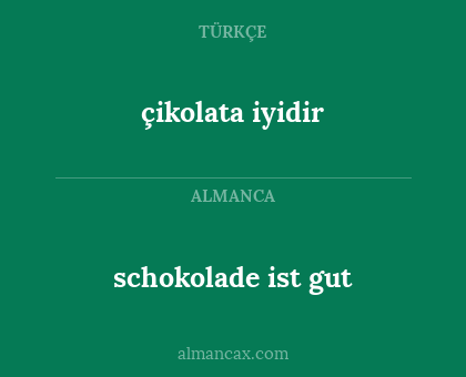 schokolade ist gut - çikolata iyidir
