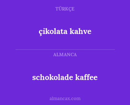 schokolade kaffee - çikolata kahve