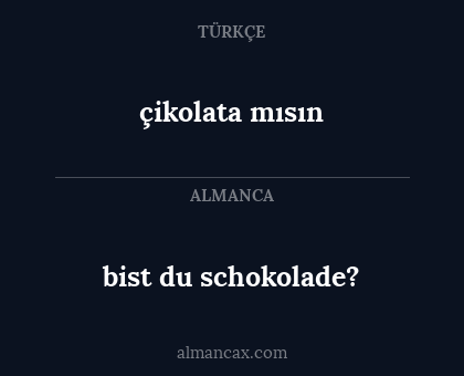 çikolata mısın - bist du schokolade?