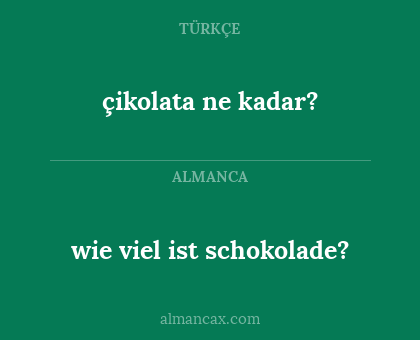 çikolata ne kadar? - wie viel ist schokolade?