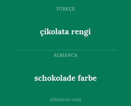 çikolata rengi - schokolade farbe