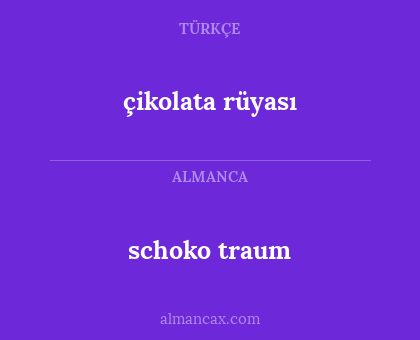 çikolata rüyası - schoko traum