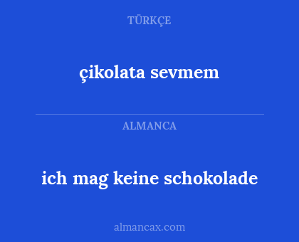 çikolata sevmem - ich mag keine schokolade