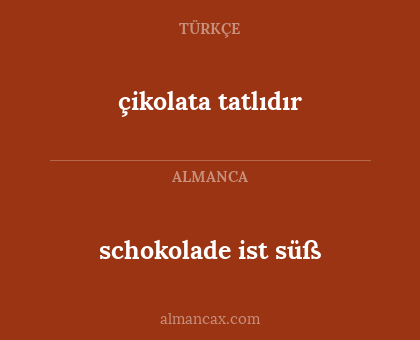 çikolata tatlıdır - schokolade ist süß