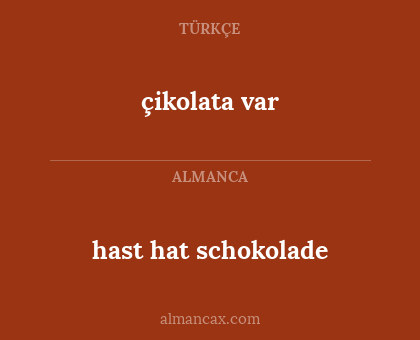 çikolata var - hast hat schokolade