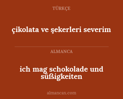 ich mag schokolade und süßigkeiten - çikolata ve şekerleri severim