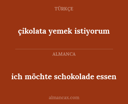ich möchte schokolade essen - çikolata yemek istiyorum