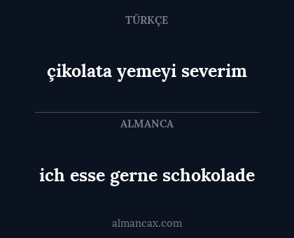 çikolata yemeyi severim - ich esse gerne schokolade