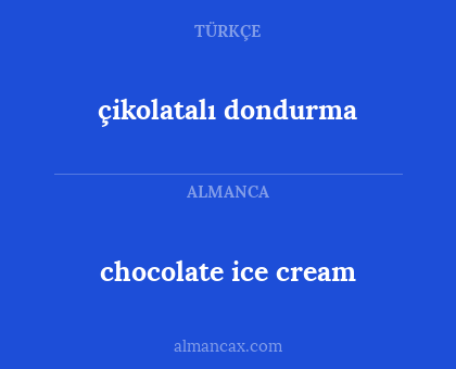 çikolatalı dondurma - chocolate ice cream