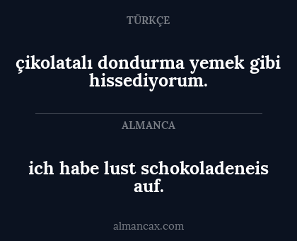 ich habe lust schokoladeneis auf. - çikolatalı dondurma yemek gibi hissediyorum.