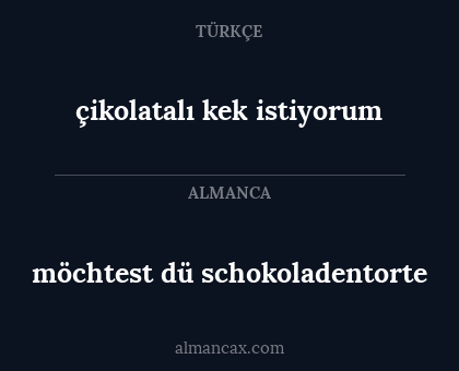 çikolatalı kek istiyorum - möchtest dü schokoladentorte
